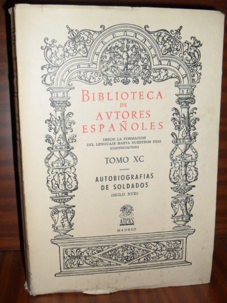 AUTOBIOGRAFÍAS DE SOLDADOS (siglo XVII). Biblioteca de Autores Españoles. Tomo XC